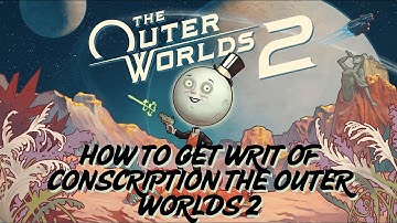📜 How to Get the Writ of Conscription 🗝️ | Secret Authorization Document Guide 💼 The Outer Worlds 2