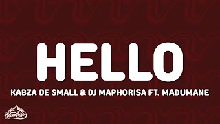 Kabza De Small & DJ Maphorisa - Hello (Lyrics)