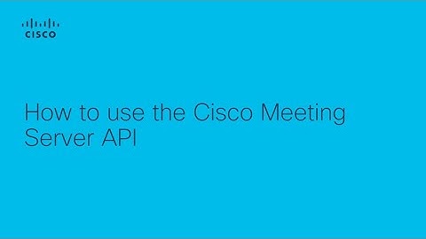 How to use the Cisco Meeting Server API
