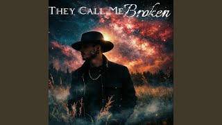They Call Me Broken
