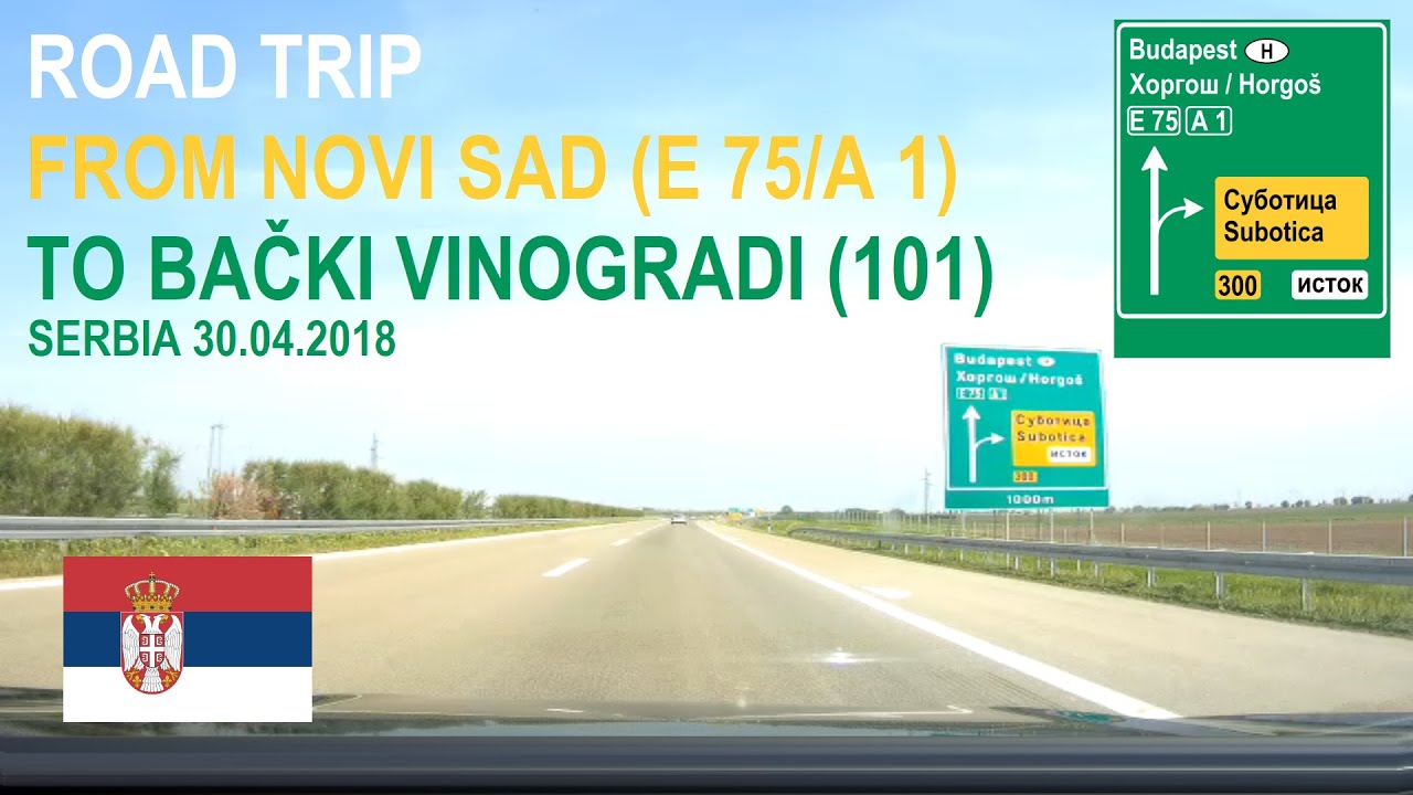 ROAD BY STEVČA - ROAD TRIP NOVI SAD (E 75/A 1) / BAČKI VINOGRADI (101) 04.2018