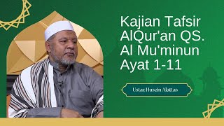 Kajian Tafsir Al-Qur'an QS. Al-Mu'minun Ayat 1-11 || Ustaz Husein Alattas