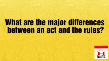 What are the differences between an act and the rules?