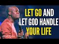 Apostle joshua selman  ways to let go and let god handle your life  apostlejoshuaselman