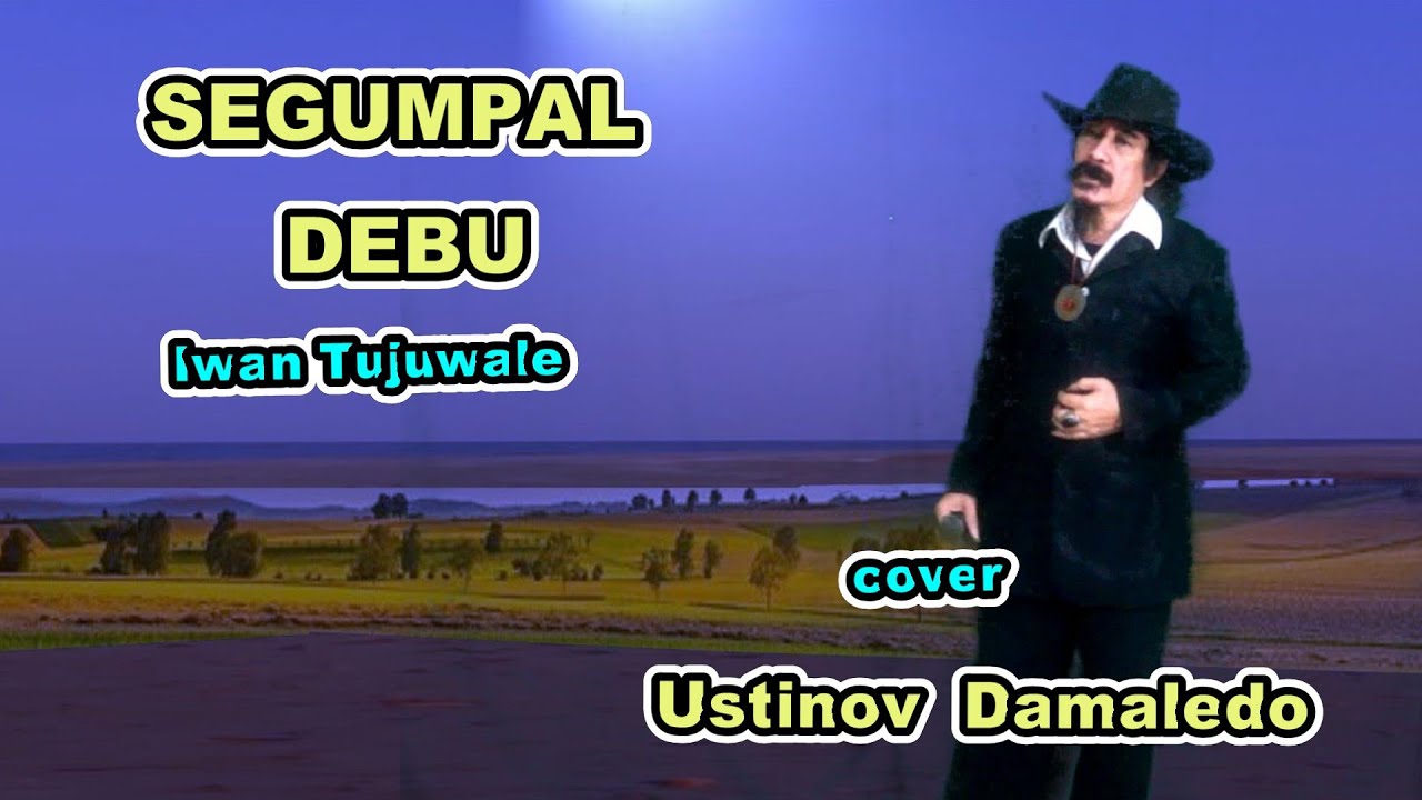 SEGUMPAL DEBU Cipt. Iwan Tujuwale Cover USTINOV DAMALEDO Musik AGUS DON