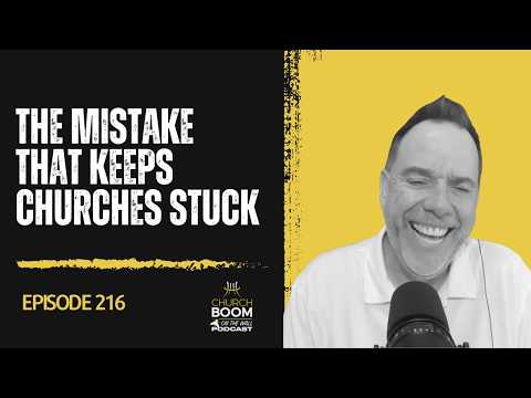 216 | The Mistake That Keeps Churches Stuck