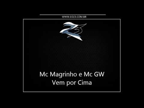 Mc Magrinho e Mc GW - Vem por Cima [LANÇAMENTO 2013] { Dj Caverinhaa 22, Isaac 22 e Miltinho }