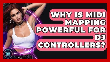 Why Is MIDI Mapping Powerful For DJ Controllers? - Electronic Mix Masters