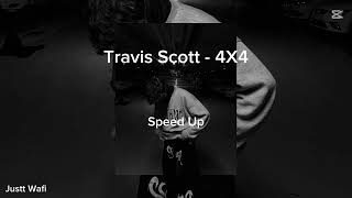 Travis Scott - 4X4 ( Speed Up )
