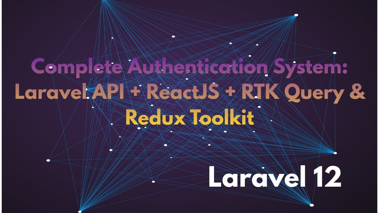 Complete Authentication System: Laravel API + ReactJS + RTK Query ...