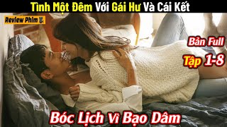 Tóm Tắt Phim: Sinh Viên Số Nhọ Tình Một Đêm Với Gái Hư Và Cái Giá Phải Trả | T1-8|  Người Quản Trò