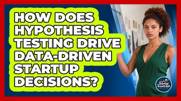 How Does Hypothesis Testing Drive Data-driven Startup Decisions? - The Startup Growth Hub