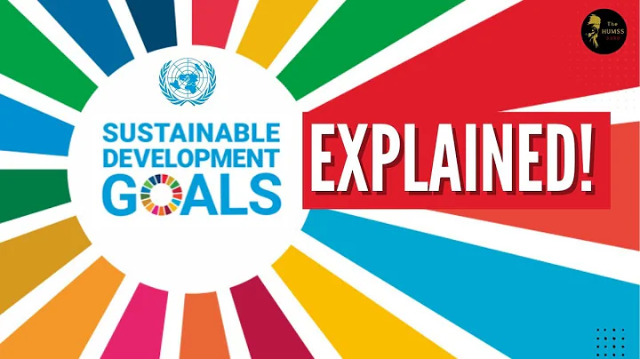 The United Nations Sustainable Development Goals Explained | History, 17 Goals, and Global Impact