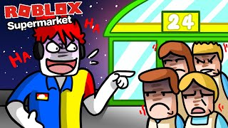 Roblox : My Supermarket 🛒เมื่อผมต้องมาเปิดร้านซุปเปอร์มาร์เก็ต และด่าลูกค้าอย่างเมามัน !!!