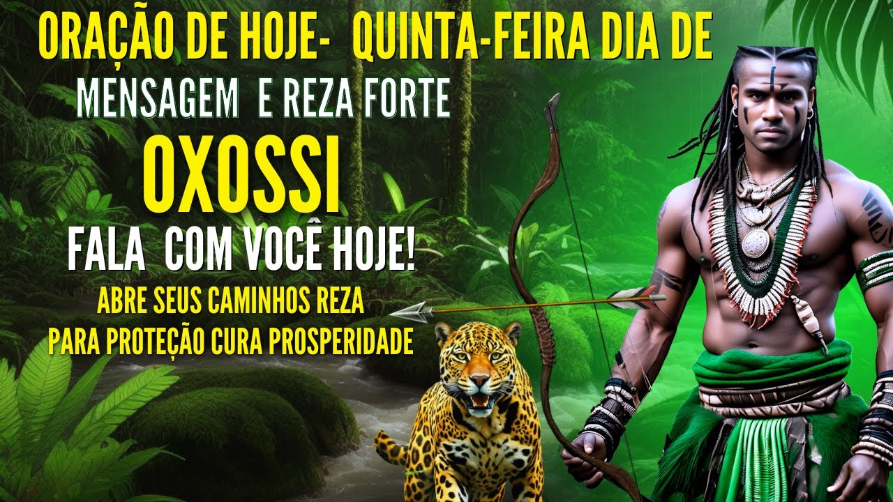 ORAÇÃO DE OXOSSI PARA PROTEÇÃO ABRIR CAMINHOS CURA NA SUA VIDA ORAÇÃO DE HOJE