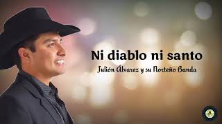 Ni diablo ni santo - Julión Álvarez y su Norteño Banda  (letra)