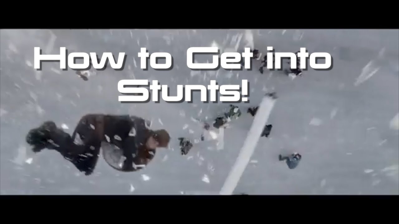 How to Get Into Stunts!