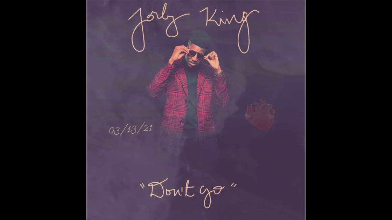 Jorby King "Don't Go"