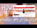 How I Managed My 32 GB iPad | Free Up Space