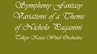 Symphony Fantasy Variations of a Theme of Nicholo Paganini .Tokyo Kosei Wind Orchestra.