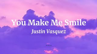 You Make Me Smile - Justin Vasquez (Lyrics) | NML Piece