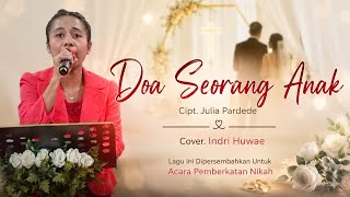 DOA SEORANG ANAK (cover) - Indri Huwae | Acara Pemberkatan Nikah | Cipt. Julia Pardede