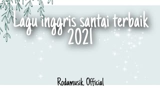 lagu inggris santai terbaik 2021 [Rodamusik.official]