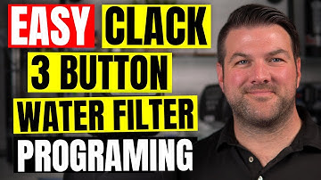 Clack 3 Button Water Filter Settings Simplified