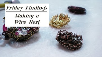Friday Findings-How To Make A Wire Nest