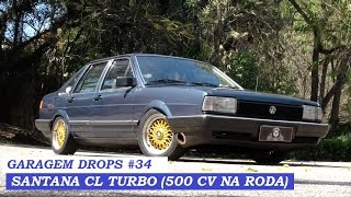 Garagem Drops #33: Santana CL Turbo (500 cv na roda)