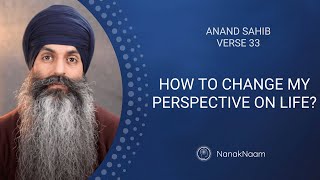 How To Change My Perspective On Life? | Anand Sahib 33 | Recognise Your Light