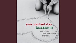 Video thumbnail of "Dan Nimmer Trio - Yours Is My Heart Alone"