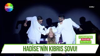 Hadise, Kıbrıs şovuyla kendine hayran bıraktı!