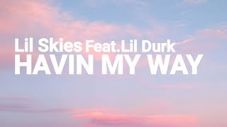 Lil Skies - Havin My Way Feat.Lil Durk (Lyrics) 🎵