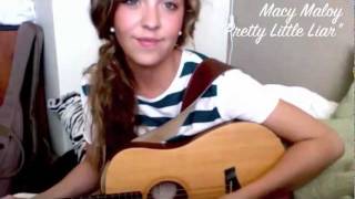 Video thumbnail of "Macy Maloy Original- "Pretty Little Liar""