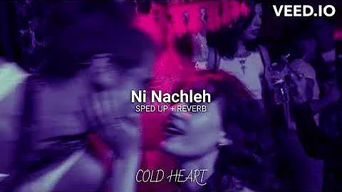 Ni Nachleh (sped up + reverb) | Ft. MC Spyder, Imran Khan | COLD HEART