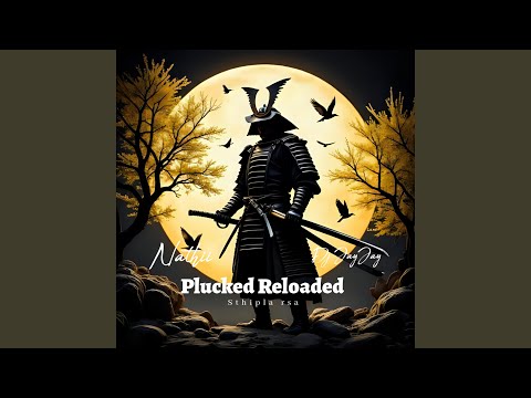 Plucked Reloaded