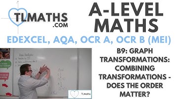 A-Level Maths: B9-21 Graph Transformations: Combining Transformations - Does the Order Matter?
