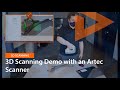 Artec 3D Scanning Demonstration
