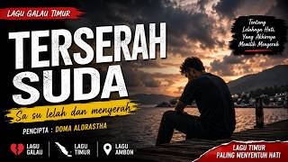 Terserah Suda  Sa Su Lelah Dan Menyerah  Lagu Galau Timur Paling Menyentuh 2026