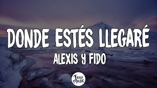 Alexis y Fido - Donde Estés Llegaré  (Letra/Lyrics)