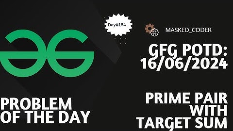 #184 | Prime Pair with Target Sum | gfg potd | 16-06-2024 | GFG Problem of The Day