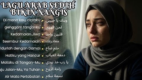Lagu Arab Sedih Terbaru 2025 | Arabic Sad Song Full Album | Menyentuh Hati & Bikin Nangis