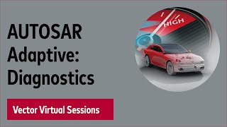 AUTOSAR Adaptive: Diagnostics - Vector Virtual Sessions 2020