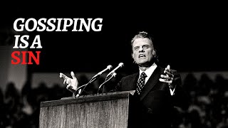 Gossiping is a SIN! Rev. Billy Graham