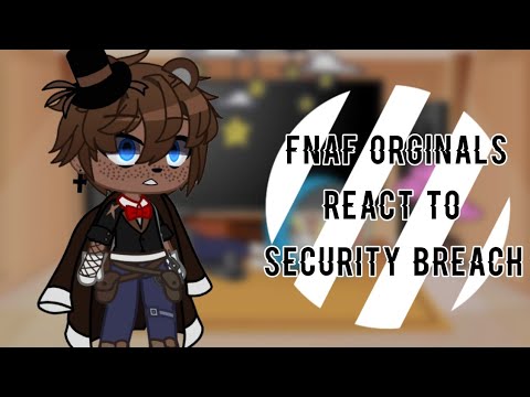 Fnaf Originals React to Security Breach || Gacha Club || Fnaf