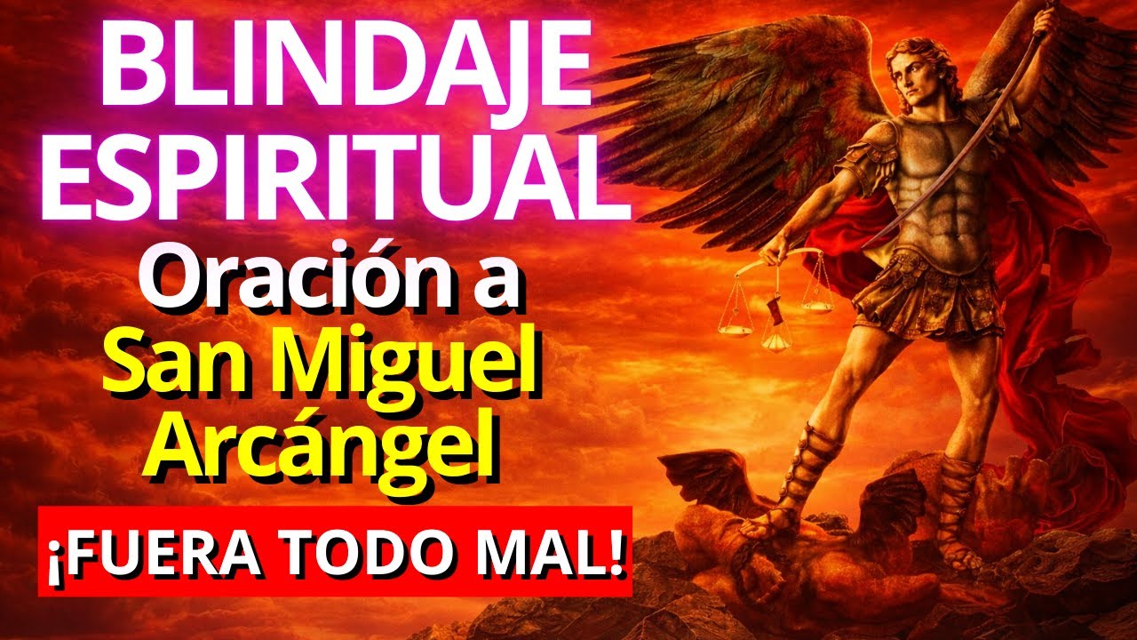 LA ORACIÓN MÁS FUERTE A SAN MIGUEL ARCÁNGEL: Protégete de Todo Mal y Enemigos