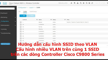 Hướng dẫn cấu hình VLAN, VLAN Group trên Cisco Controller Catalyst 9800