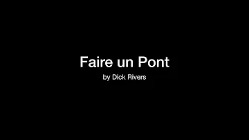 Dick Rivers - Faire un pont (PAROLES/lyrics)