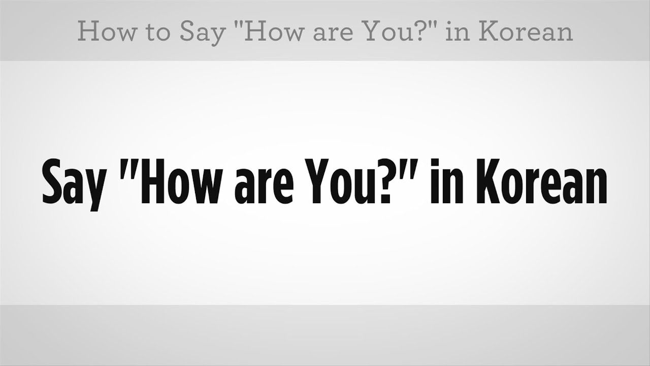 How To Say "How Are You" | Learn Korean - Youtube